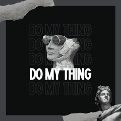 Do My Thing (Original Mix)Unreleased