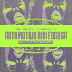 Bibi Babydoll & DJ Brunin XM - Automotivo Bibi Fogosa (DNF x DJ Justin James Remix)