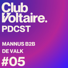 Club Voltaire - PDCST #5 - MANNUS B2B DE VALK
