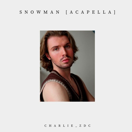 Sia Cover by Charlie_zdc - Snowman [ACAPELLA]