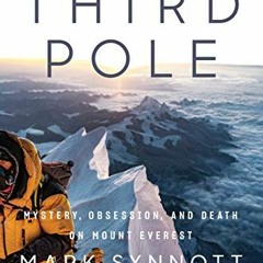 [Get] KINDLE PDF EBOOK EPUB The Third Pole: Mystery, Obsession, and Death on Mount Ev