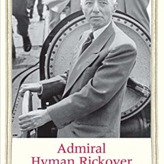 Read EBOOK 📙 Admiral Hyman Rickover: Engineer of Power (Jewish Lives) by  Marc Wortm