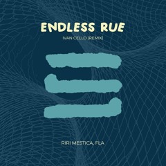 DJ Riri Mestica, Fla - Endless Rue (Ivan Cello Remix)