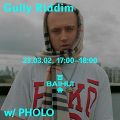 Gully Riddim w/ Pholo on Baihui Radio
