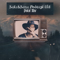 Katz & Kauz Podcast 062 - BEN TOV