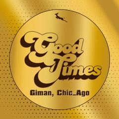 Giman, Chic_Ago - Good Times (Original Mix)[Springbok]