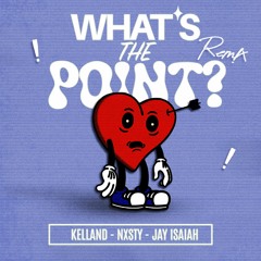 Kelland, NXSTY, Jay Isaiah - What's The Point? (GVKU Remix)