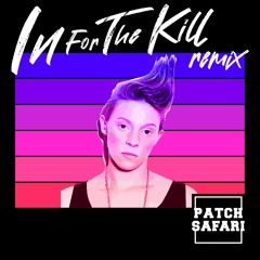 In For The Kill (PATCH SAFARI Remix)