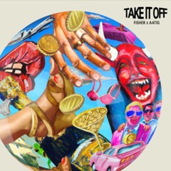 Take It Off- Fisher & Aatig Techno Remix