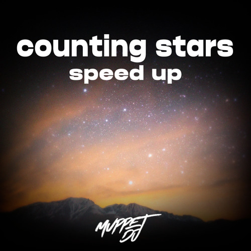 Stream counting stars (speed up) (Remix) by Muppet DJ | Listen online for  free on SoundCloud
