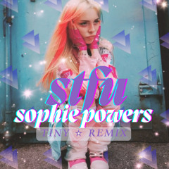 Sophie Powers - STFU (Tiny ✫ Remix)