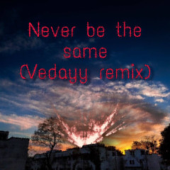 Never be the same - Vedayy (remix) by AAP ft. Grafezzy