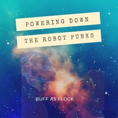 Powering Down The Robot Punks