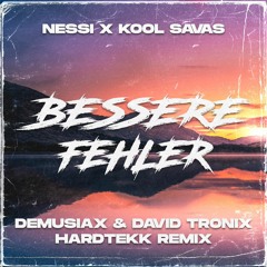 Nessi x Kool Savas - Bessere Fehler (deMusiax & David Tronix Hardtekk Remix)