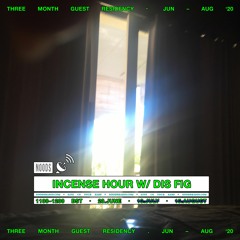 Incense Hour w/ Dis Fig (Noods Radio Residency - 06/20/20)