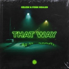 Gelow & Fonk Dealer - That Way (Radio Edit)