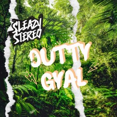 Sleazy Stereo - Dutty Gyal 🍃