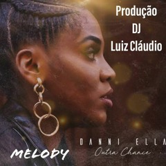 Melody - Outra Chance - Danni Ella - Produção - DJ Luiz Cláudio