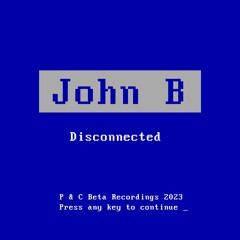 John B - Disconnected