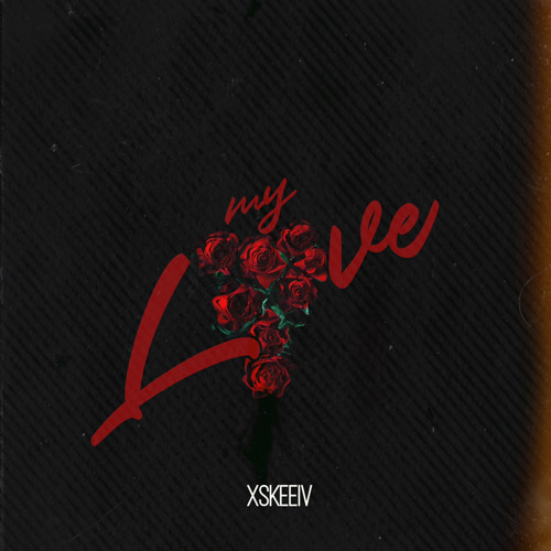 XSKEEIV- My Love (Prod. by TrioCliqqBeats)