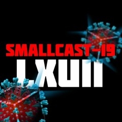 Smallcast-19 21. Lxuii