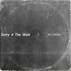 Ric Ft BASIQ- Sorry 4 The Wait.mp3