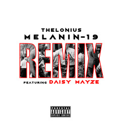 MELANIN-19 [Remix] (feat. Daisy Mayze)
