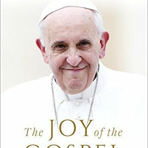 [View] EPUB KINDLE PDF EBOOK The Joy of the Gospel: Evangelii Gaudium by  Pope Francis,Robert Barron