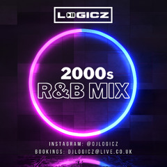 DJ LOGICZ - 2000s R&B MIX