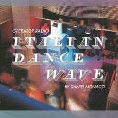 Operator Radio -  Italian Dance Wave - by Daniel Monaco vol. 1