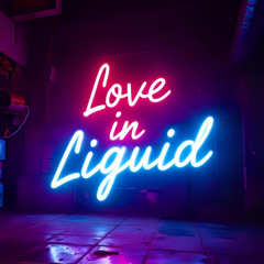 Love in Liquid