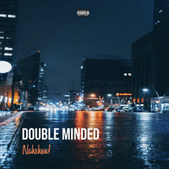 Double minded {Prod. luvdakvsh}