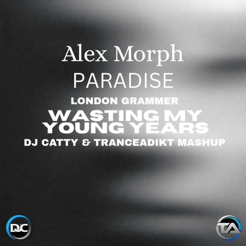 Alex M.O.R.P.H - Paradise (Mashup London Grammer Younger Years) Mixed By Dj Catty.wav