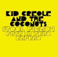 Kid Creole & The Coconuts - Stool Pigeon (Pete Le Freq Refreq)