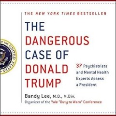 🍝[eBook] EPUB & PDF The Dangerous Case of Donald Trump 37 Psychiatrists and Mental Health  🍝