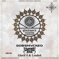 GOBSMVCKED & Sinister Bass - GLOCK'D & LOADED