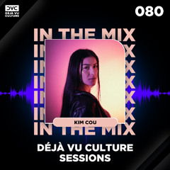 Déjà Vu Culture Sessions 080 - Kim Cou