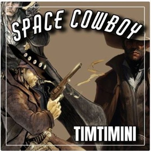 Stream SPACE COWBOY by TIMTIMINI | Listen online for free on