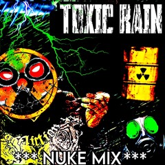 TOXIC RAIN {NUKE MIX}