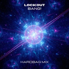 Lockout - Bang! [1995 Hardbag Mix]