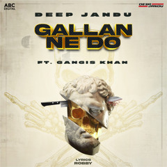 Gallan Ne Do (feat. Gangis Khan)