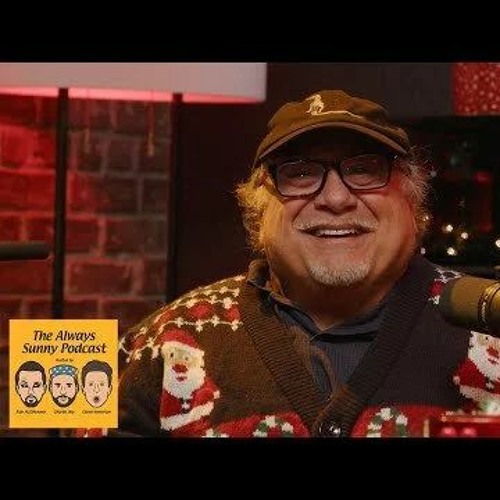 The Always Sunny Podcast EP60 | Danny DeVito, Everybody