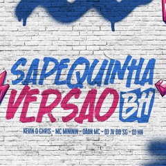 SAPEQUINHA VERSÃO BH - DJ’S JV DO SG, HN - MC’S KEVIN O CHRIS, MINININ, DÃAN