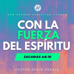 Con La Fuerza Del Espiritu :: Pastor David Araujo :: 05.21.23