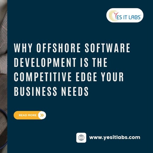 Why Offshore Software Development is the Competitive Edge Your Business Needs