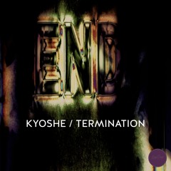 Kyoshe - Termination