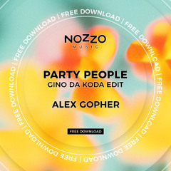 Alex Gopher - Party People (Gino Da Koda NoZzo Edit) [FREE DOWNLOAD]