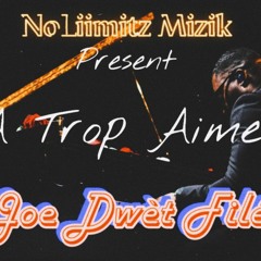 Joe Dwet File x NoLiimitz Mizik “A Trop Aimer) (Remix Kompa Gouyad 2021)