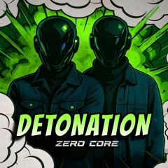 ZERØ CØRE - Detonation (Radio Edit)
