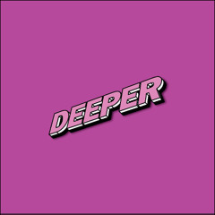 Deeper